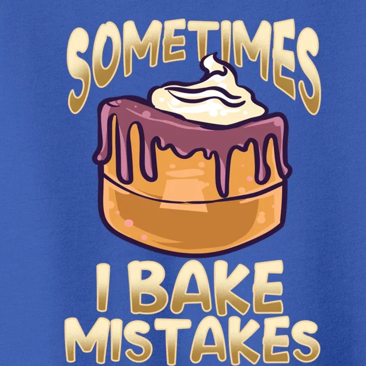 Baker Gift I Bake Mistakes Funny Baking Gift Toddler T-Shirt