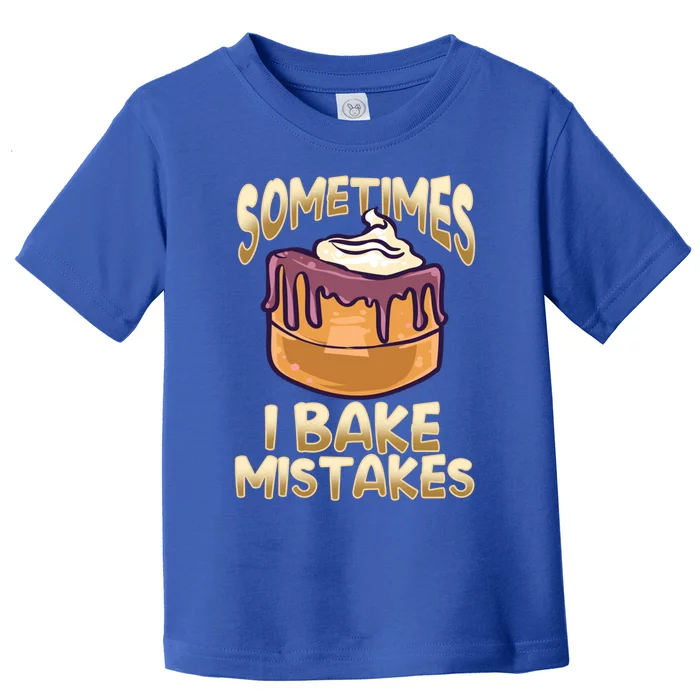 Baker Gift I Bake Mistakes Funny Baking Gift Toddler T-Shirt