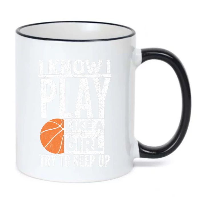 Basketball Girl I Know I Play Like A Girl Try To Keep Up Black Color Changing Mug