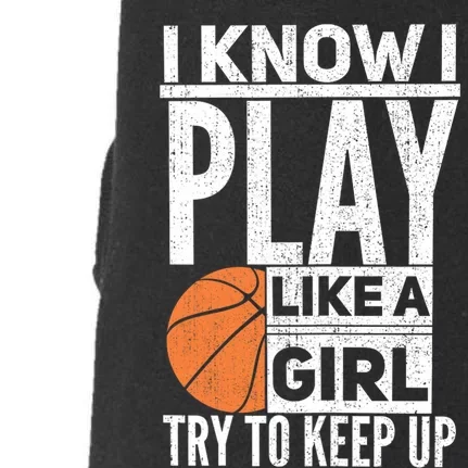 Basketball Girl I Know I Play Like A Girl Try To Keep Up Doggie 3-End Fleece Hoodie