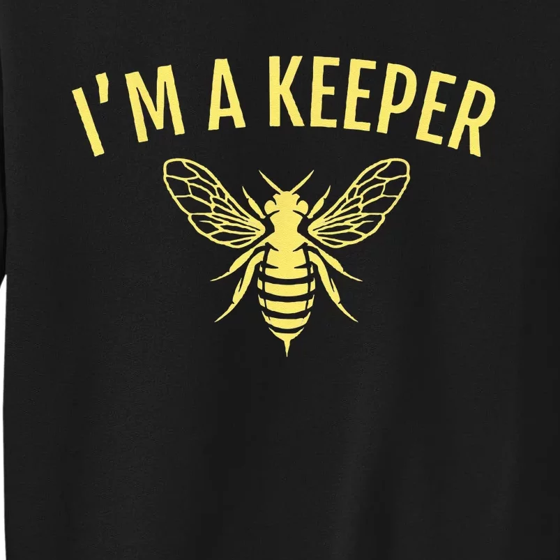 Beekeeper Gift Im A Keeper Tall Sweatshirt