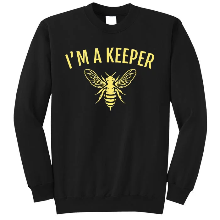 Beekeeper Gift Im A Keeper Tall Sweatshirt