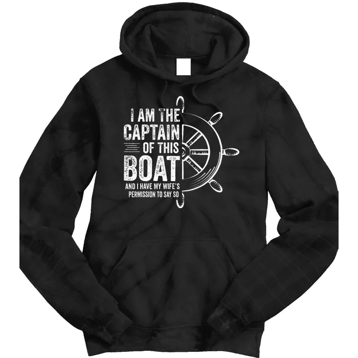 Boating Gifts I Am The Captain Of This Boat Sailing Skipper Tie Dye Hoodie