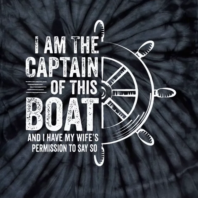 Boating Gifts I Am The Captain Of This Boat Sailing Skipper Tie-Dye T-Shirt