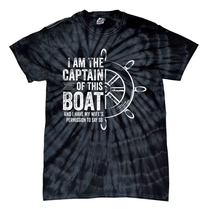 Boating Gifts I Am The Captain Of This Boat Sailing Skipper Tie-Dye T-Shirt