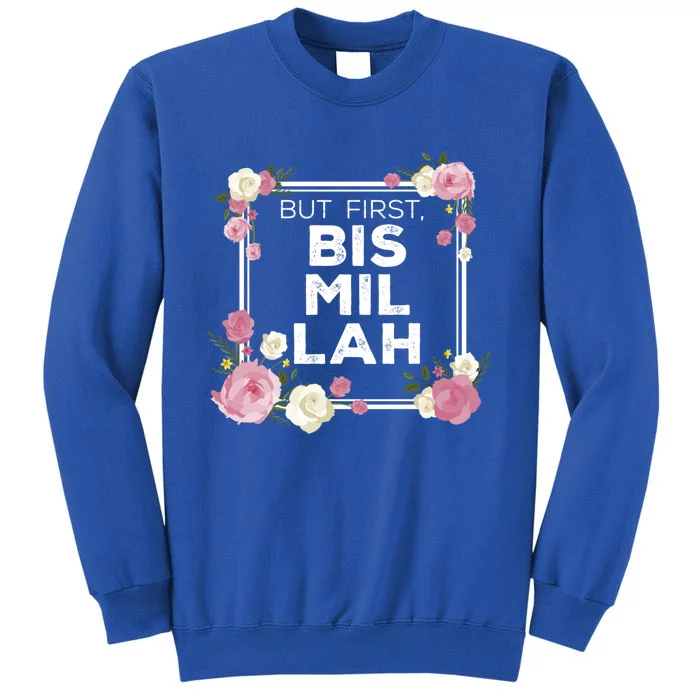 Bismillah Gift Islam Gift For Muslim Gift Tall Sweatshirt