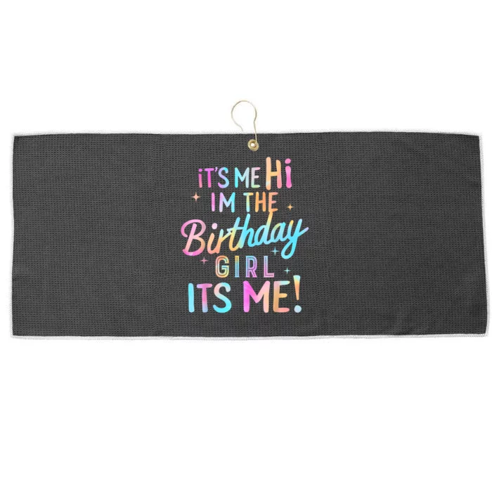 Birthday Girl Its Me Hi Im The Birthday Girl Its Me Birthday Large Microfiber Waffle Golf Towel