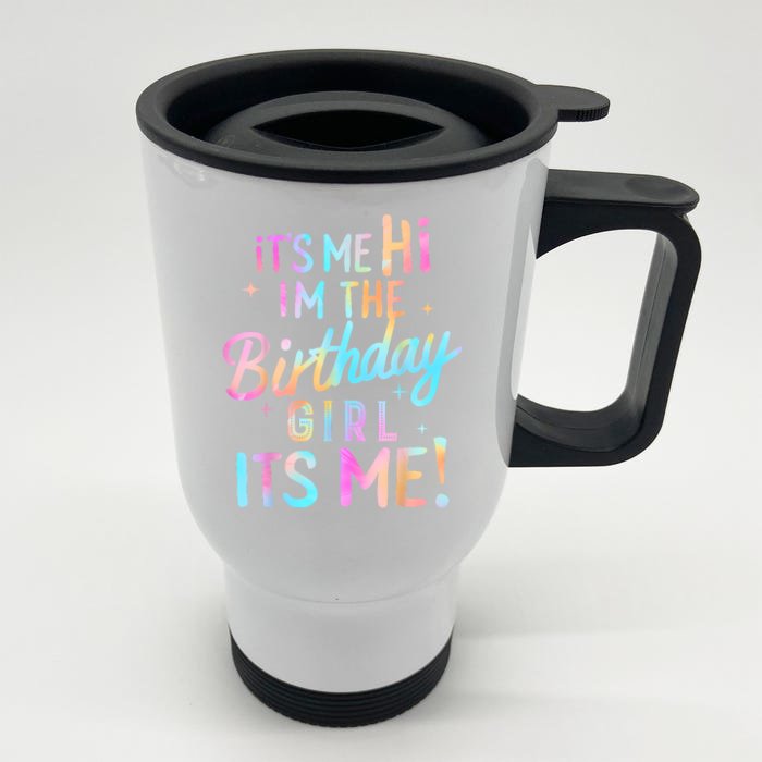 Birthday Girl Its Me Hi Im The Birthday Girl Its Me Birthday Front & Back Stainless Steel Travel Mug