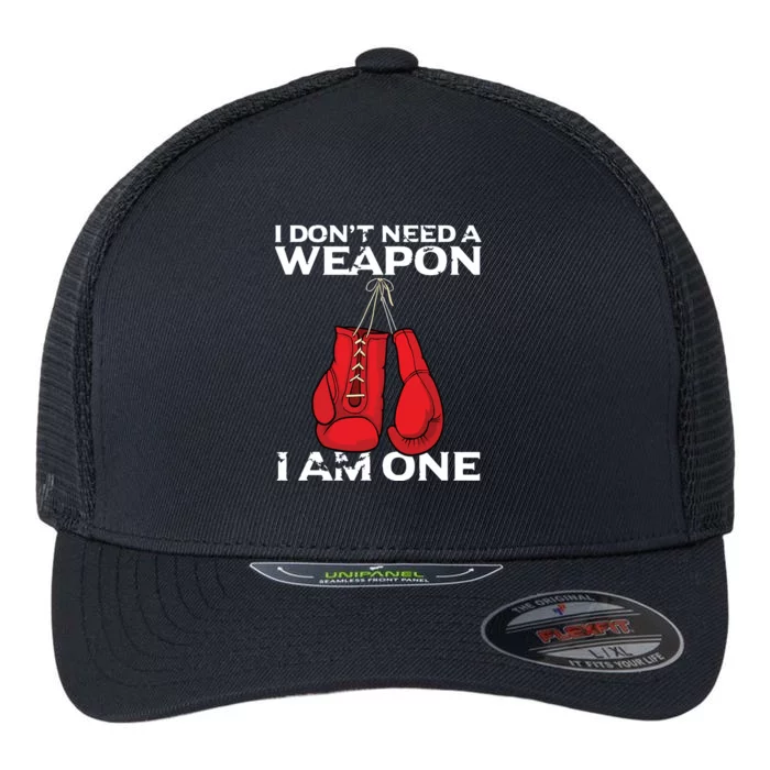 Boxing Gloves I Dont Need A Weapon Combat Boxer Flexfit Unipanel Trucker Cap