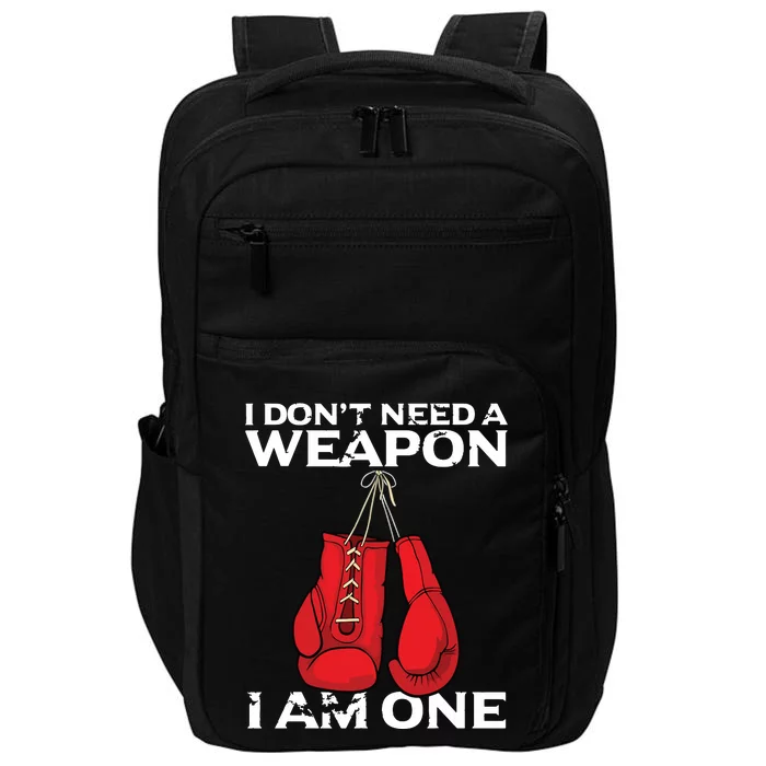 Boxing Gloves I Dont Need A Weapon Combat Boxer Impact Tech Backpack