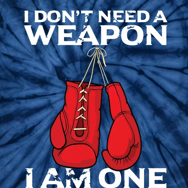 Boxing Gloves I Dont Need A Weapon Combat Boxer Tie-Dye T-Shirt