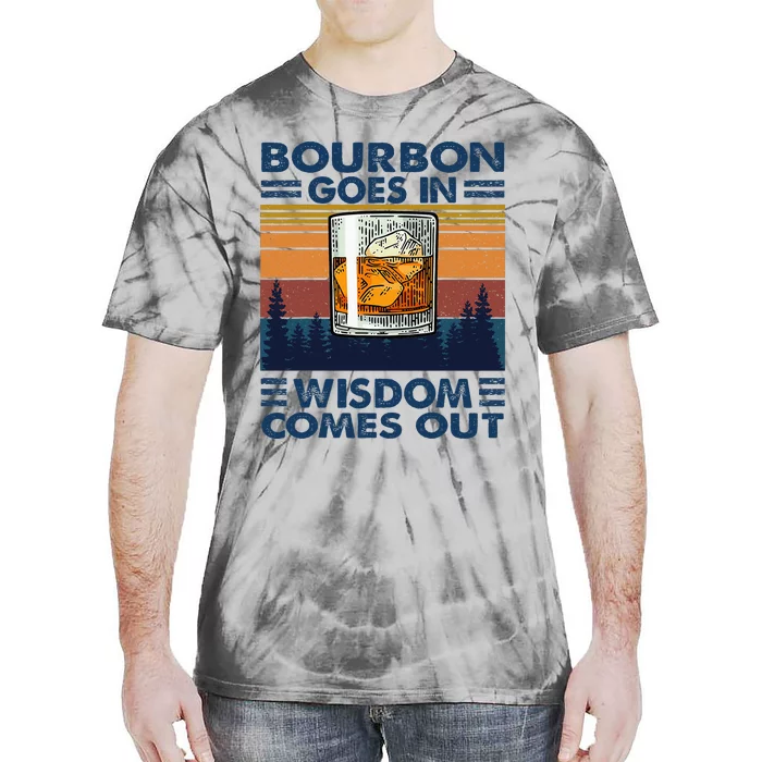 Bourbon Goes In Wisdom Comes Out Bourbon Drinking Lover Tie-Dye T-Shirt