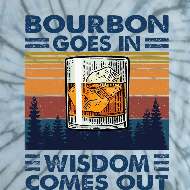 Bourbon Goes In Wisdom Comes Out Bourbon Drinking Lover Tie-Dye T-Shirt