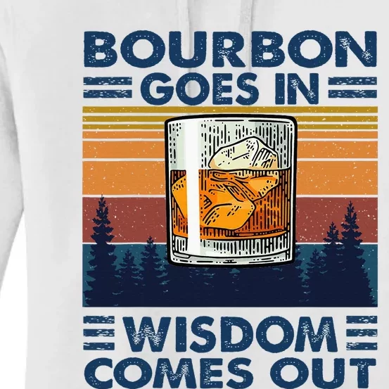 Bourbon Goes In Wisdom Comes Out Bourbon Drinking Lover Women's Pullover Hoodie