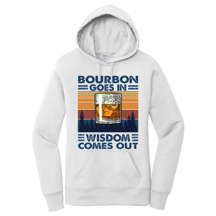 Bourbon Goes In Wisdom Comes Out Bourbon Drinking Lover Women's Pullover Hoodie