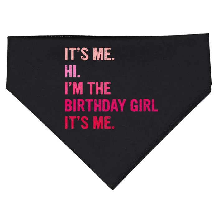 Birthday Girl Its Me Hi Im The Birthday Its Me USA-Made Doggie Bandana