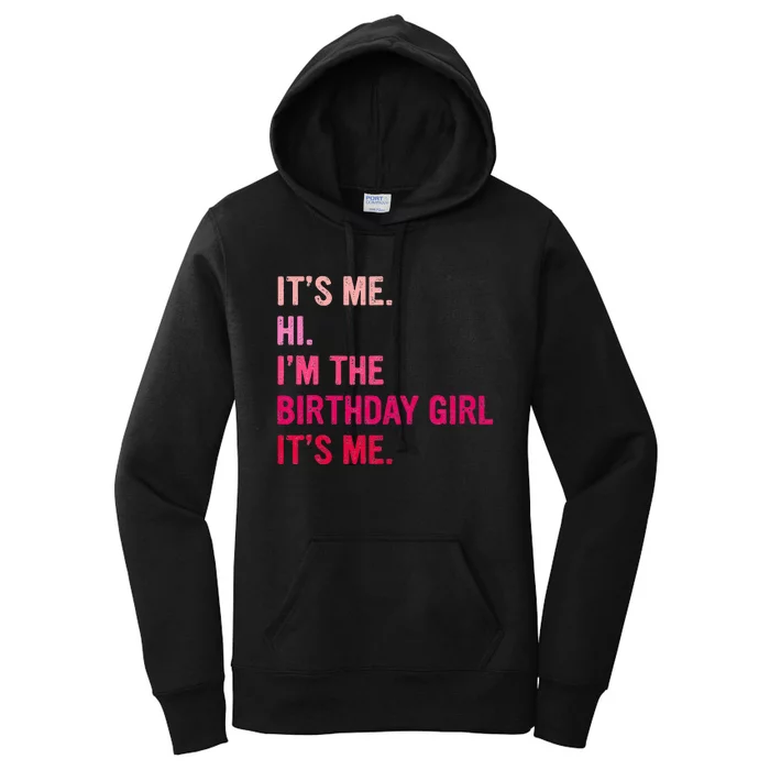 Birthday Girl Its Me Hi Im The Birthday Its Me Women's Pullover Hoodie