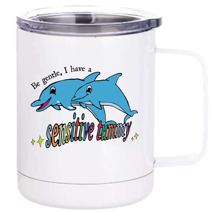 Be Gentle I Have A Sensitive Tummy Stomachache IBS Survivor Front & Back 12oz Stainless Steel Tumbler Cup