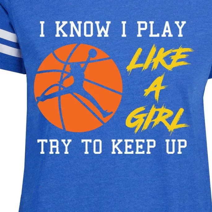 Basketball Girls I Know I Play Like A Girl Try To Keep Up Enza Ladies Jersey Football T-Shirt