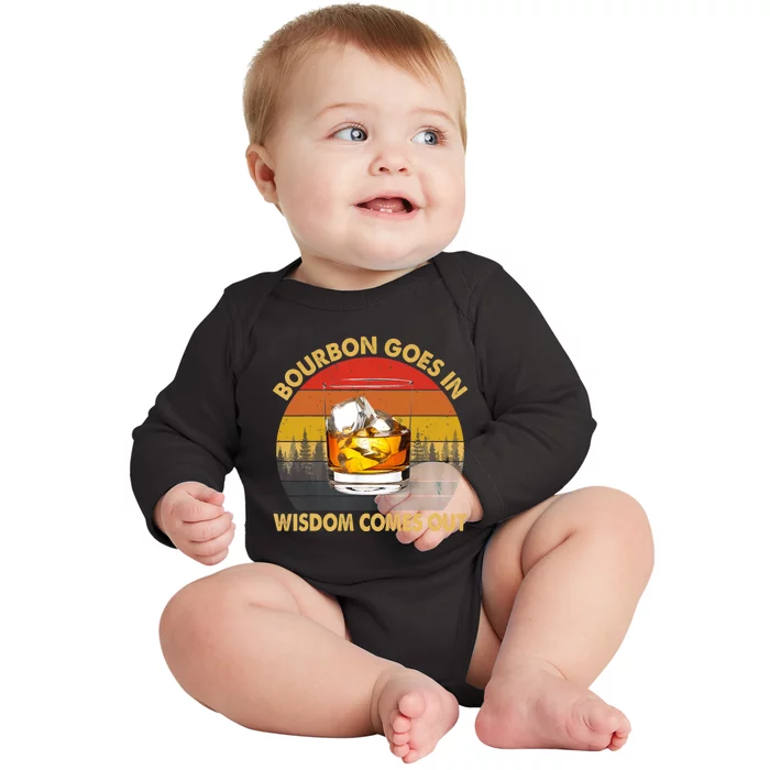 Bourbon Goes In Wisdom Comes Out Funny Bourbon S Lover TShirt Baby Long Sleeve Bodysuit