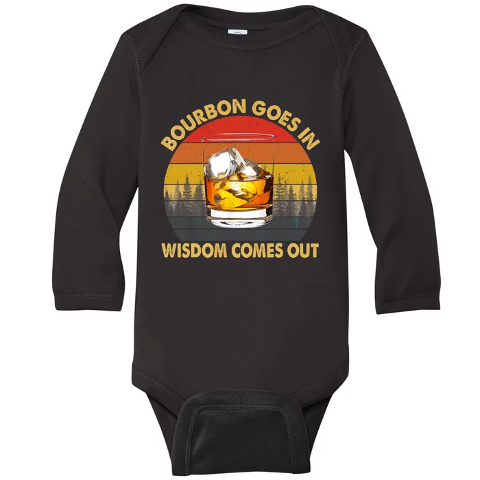 Bourbon Goes In Wisdom Comes Out Funny Bourbon S Lover TShirt Baby Long Sleeve Bodysuit