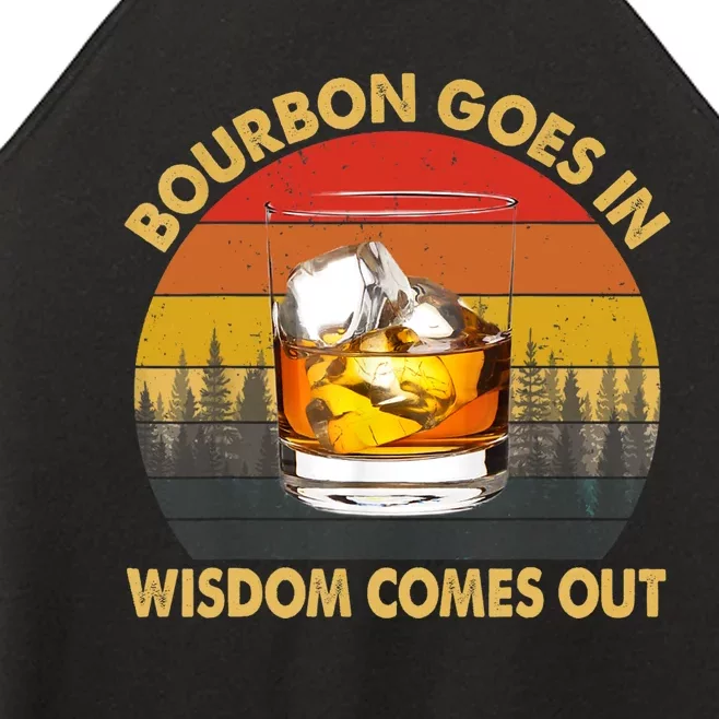 Bourbon Goes In Wisdom Comes Out Funny Bourbon S Lover TShirt Women’s Perfect Tri Rocker Tank