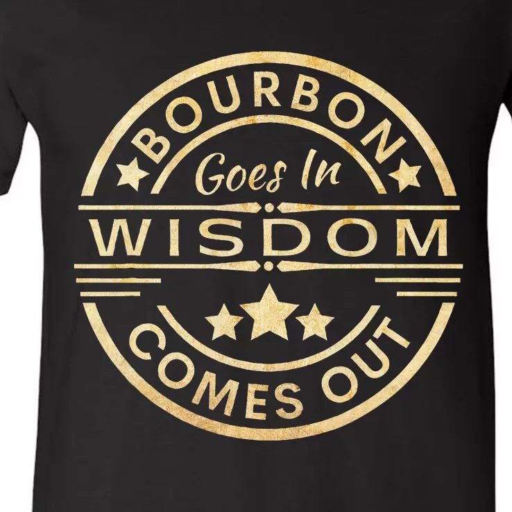 Bourbon Goes In Wisdom Comes Out Funny Drinking V-Neck T-Shirt