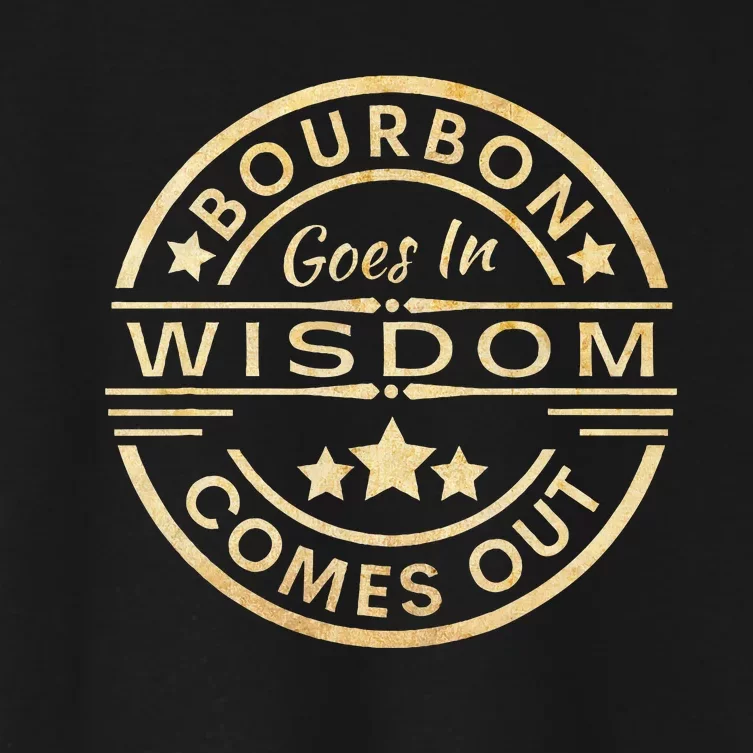 Bourbon Goes In Wisdom Comes Out Funny Drinking Women's Crop Top Tee