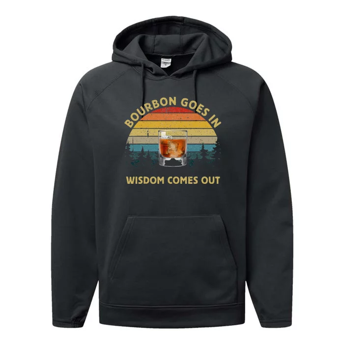 Bourbon Goes In Wisdom Comes Out Vintage Bourbon Lovers Performance Fleece Hoodie