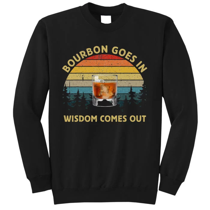 Bourbon Goes In Wisdom Comes Out Vintage Bourbon Lovers Sweatshirt