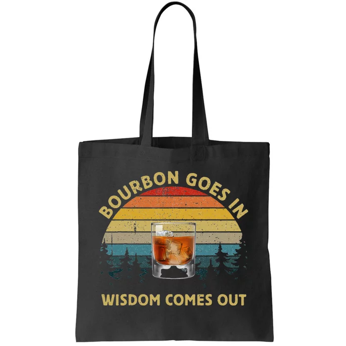 Bourbon Goes In Wisdom Comes Out Vintage Bourbon Lovers Tote Bag