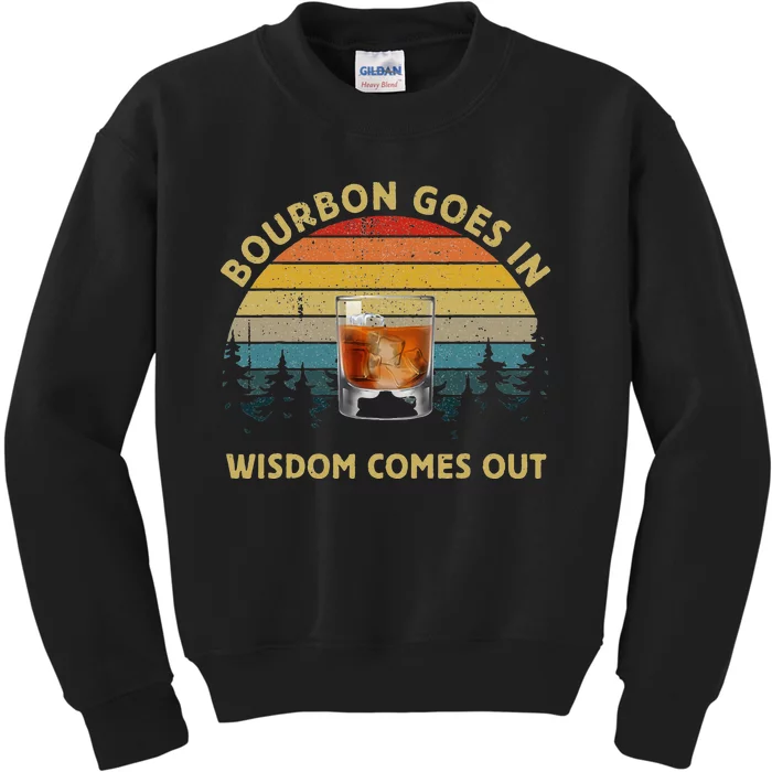 Bourbon Goes In Wisdom Comes Out Vintage Bourbon Lovers Kids Sweatshirt