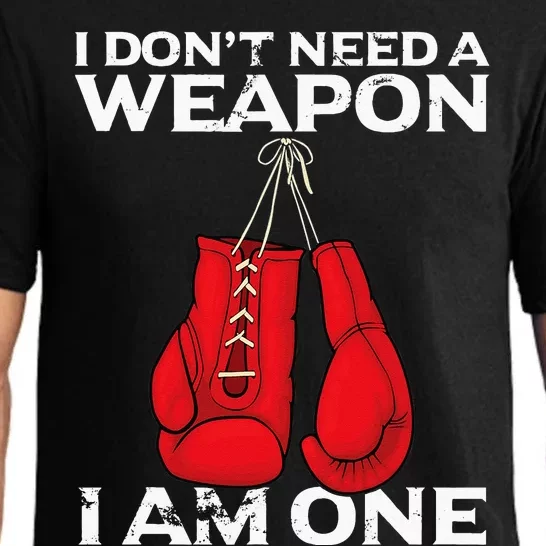 Boxing Gloves I Dont Need A Weapon Combat Boxer Pajama Set