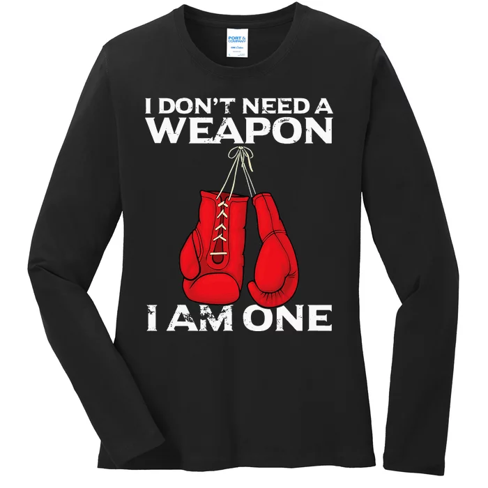 Boxing Gloves I Dont Need A Weapon Combat Boxer Ladies Long Sleeve Shirt