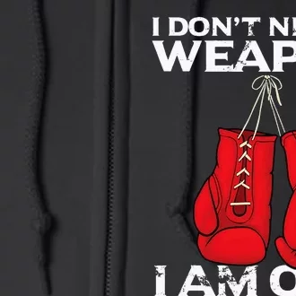 Boxing Gloves I Dont Need A Weapon Combat Boxer Full Zip Hoodie