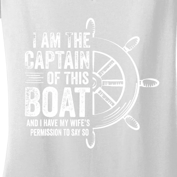 Boating Gifts I Am The Captain Of This Boat Sailing Skipper Women's V-Neck T-Shirt