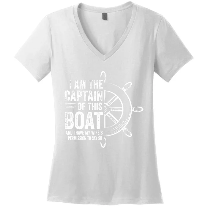 Boating Gifts I Am The Captain Of This Boat Sailing Skipper Women's V-Neck T-Shirt