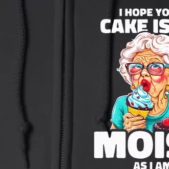 Baking Grandma I Hope Your Cake Is As Moist As I Am Gag Full Zip Hoodie