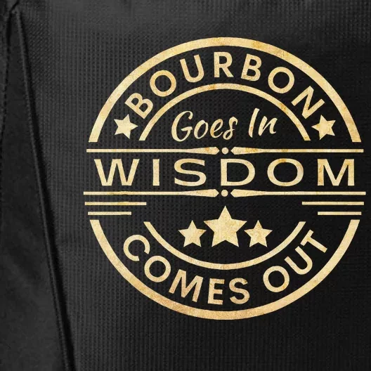 Bourbon Goes In Wisdom Comes Out Funny Drinking City Backpack