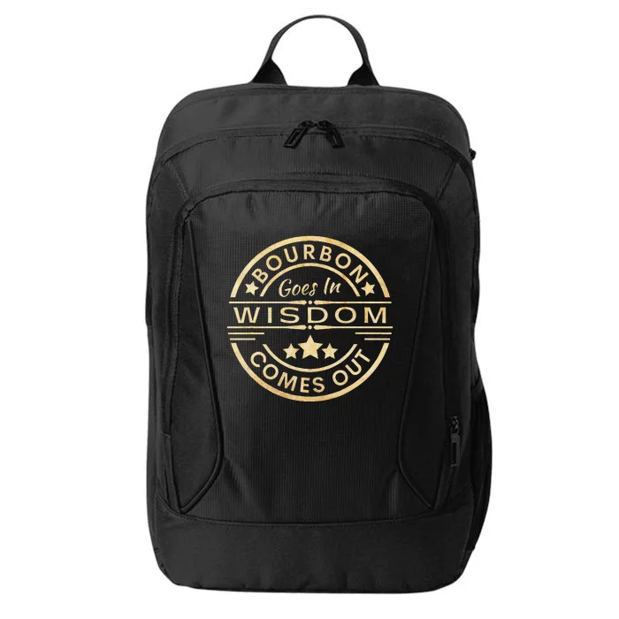 Bourbon Goes In Wisdom Comes Out Funny Drinking City Backpack