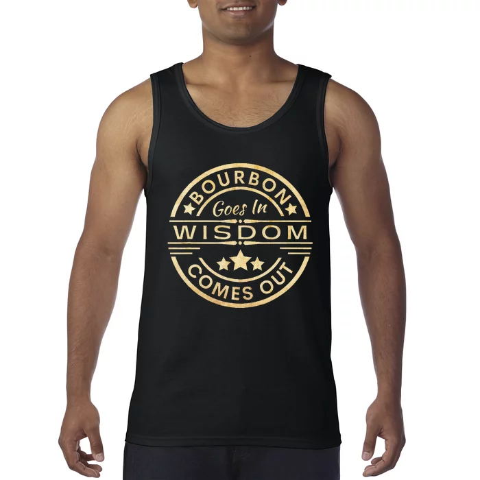 Bourbon Goes In Wisdom Comes Out Funny Drinking Tank Top