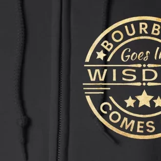 Bourbon Goes In Wisdom Comes Out Funny Drinking Full Zip Hoodie