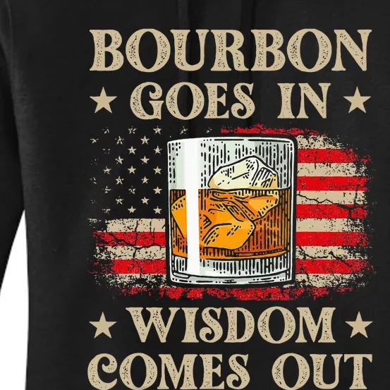 Bourbon Goes In Wisdom Comes Out Funny Drinking Women's Pullover Hoodie