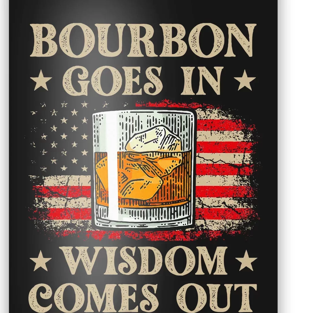 Bourbon Goes In Wisdom Comes Out Funny Drinking Poster