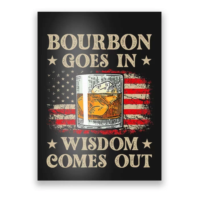 Bourbon Goes In Wisdom Comes Out Funny Drinking Poster