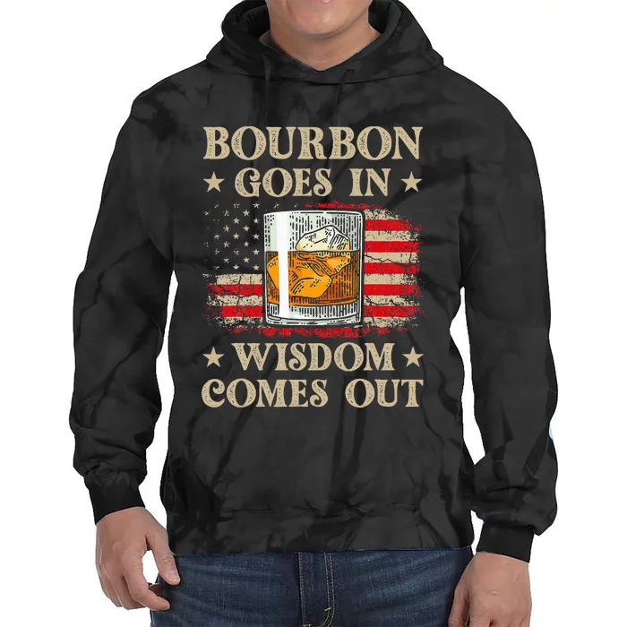 Bourbon Goes In Wisdom Comes Out Funny Drinking Tie Dye Hoodie