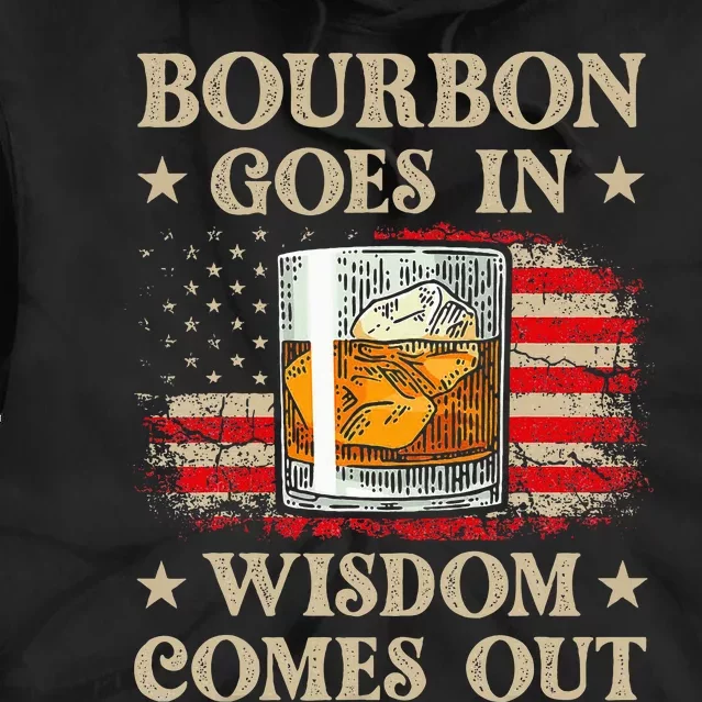 Bourbon Goes In Wisdom Comes Out Funny Drinking Tie Dye Hoodie