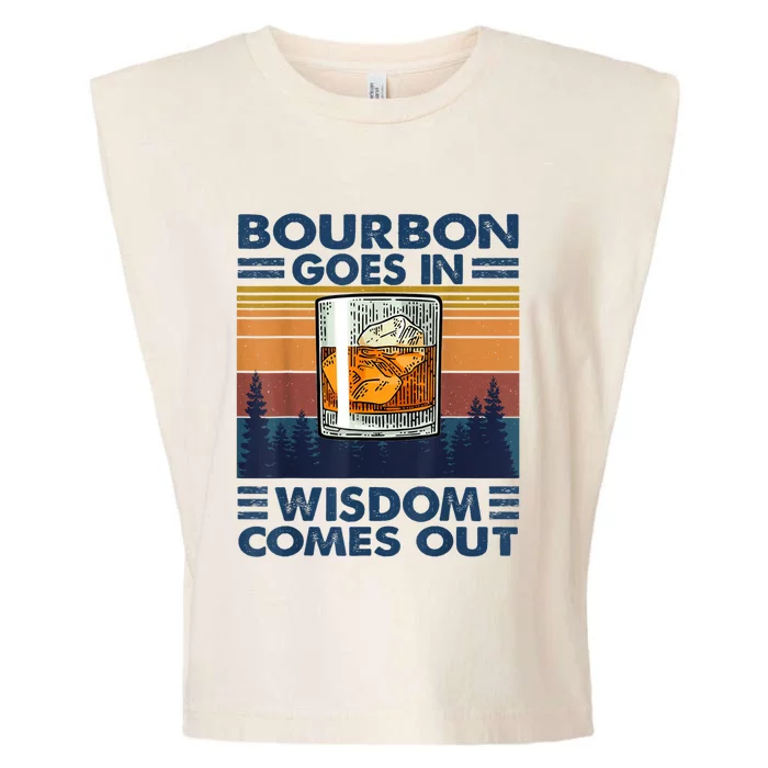 Bourbon Goes In Wisdom Comes Out Bourbon Drinking Lover Gift Garment-Dyed Women's Muscle Tee