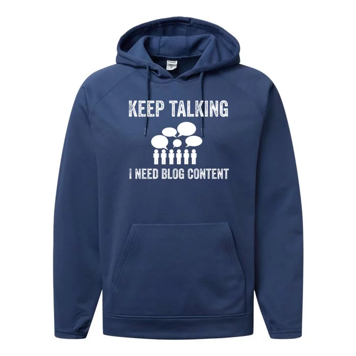 Blogger Gift Idea Keep Talking I Need Blog Content Funny Great Gift Performance Fleece Hoodie