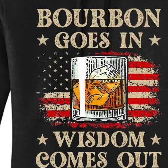 Bourbon Goes In Wisdom Comes Out Funny Drinking Women's Pullover Hoodie